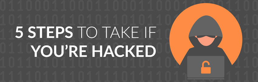 5 Steps to Take if You’re Hacked
