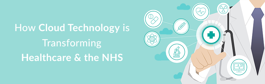 How Cloud Technology is Transforming Healthcare and the NHS