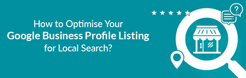 How to Optimise Your Google Business Profile for Local Search 2021