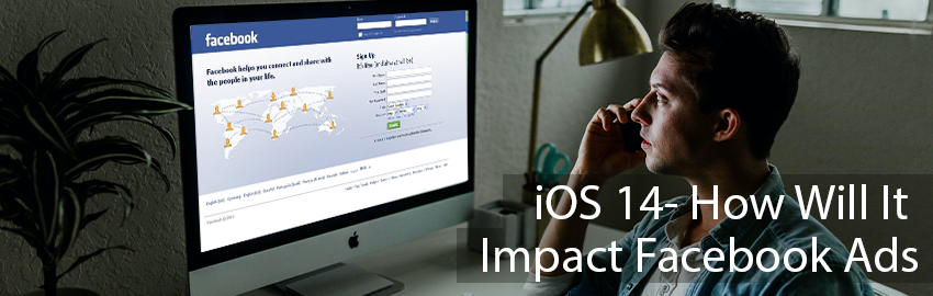 iOS 14 - How Will It Impact Facebook Ads