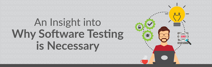 An Insight Into Why Software Testing is Necessary