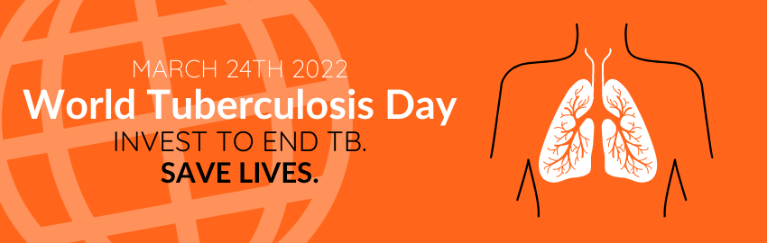World Tuberculosis Day 2022 - Invest & Save Lives
