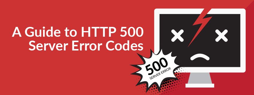 A Guide to HTTP 500 Server Error Codes