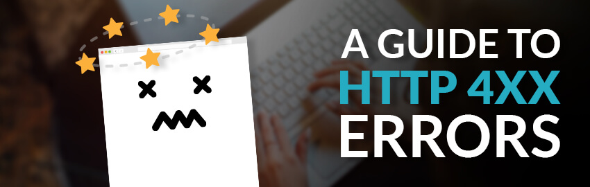 A Guide to HTTP 4XX Errors