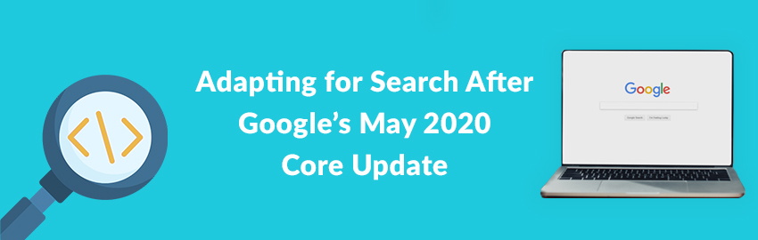 How To Adapt For Search After Google's May 2020 Core Update