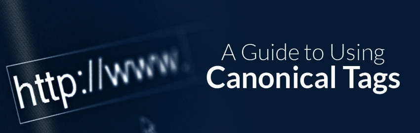A Guide to Using Canonical Tags