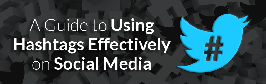 A Guide to Using Hashtags Effectively on Social Media