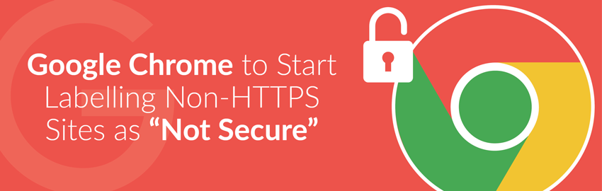 Google Chrome to Start Labelling Non-HTTPS Sites as “Not Secure”