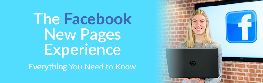 Everything You Need to Know About the Facebook New Pages Experience