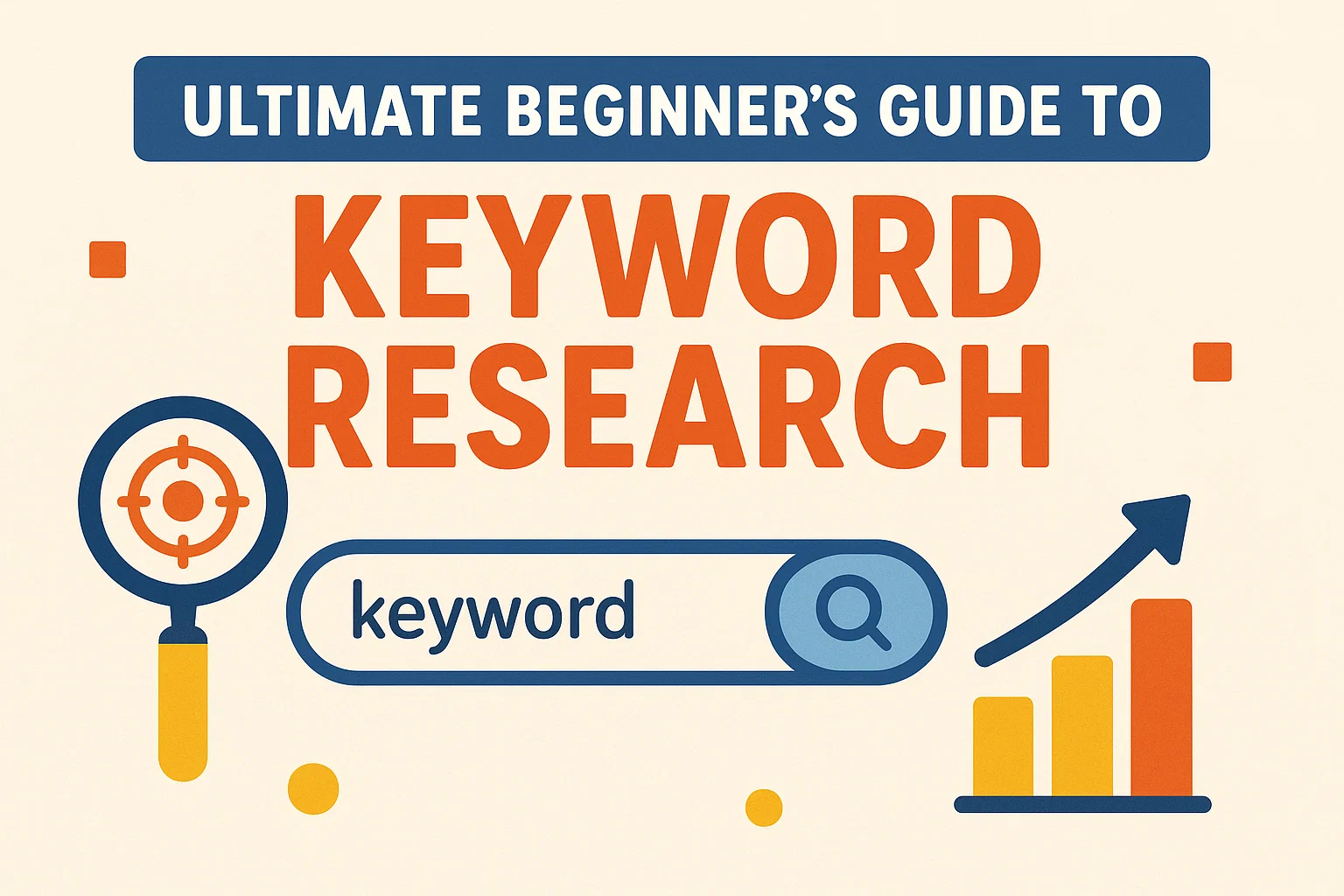 Ultimate Beginner’s Guide To Keyword Research | How To Start